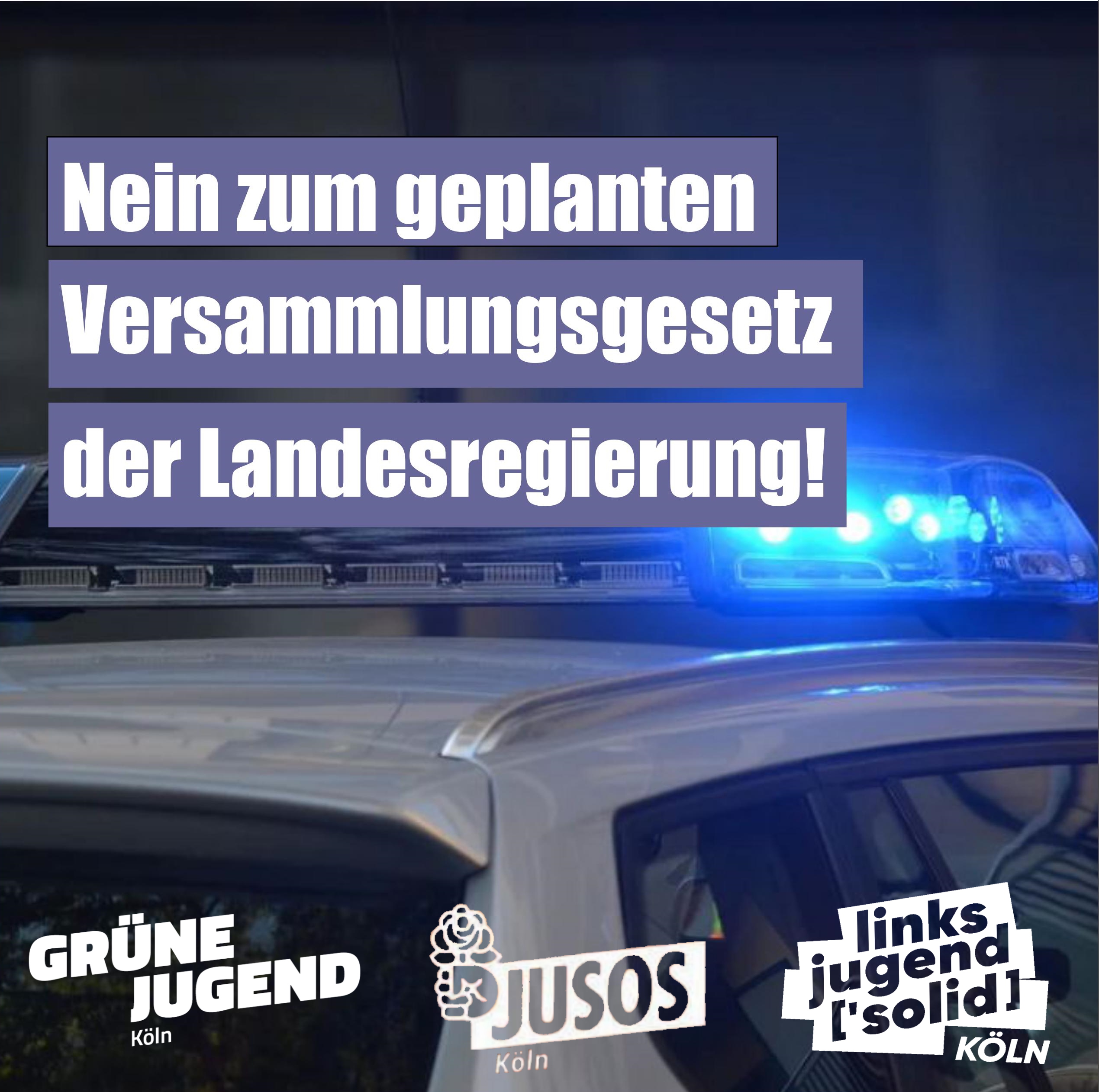 Kölner Ortsgruppen GJ, Jusos und Linksjugend: Nein zum geplanten Versammlungsgesetz der Landesregierung!